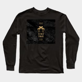 Stay true Long Sleeve T-Shirt